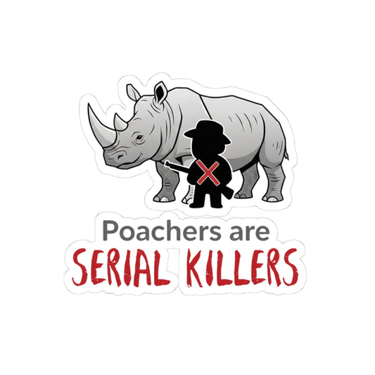 Poachers Are Serial Killers Rhino Conservation Sticker — Vinyl Kiss-Cut
