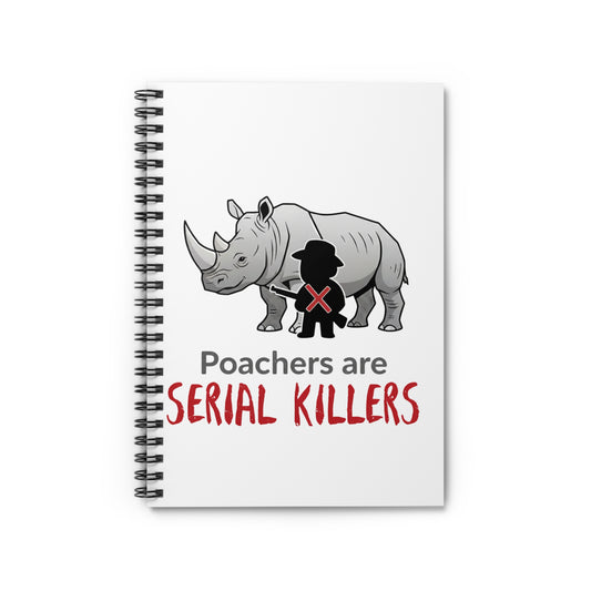Rhino Conservation Journal — "Poachers Are Serial Killers" Ruled Spiral Notebook