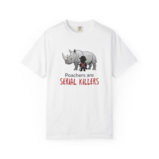 Poachers Are Serial Killers T-Shirt — Wildlife Conservation Statement Tee